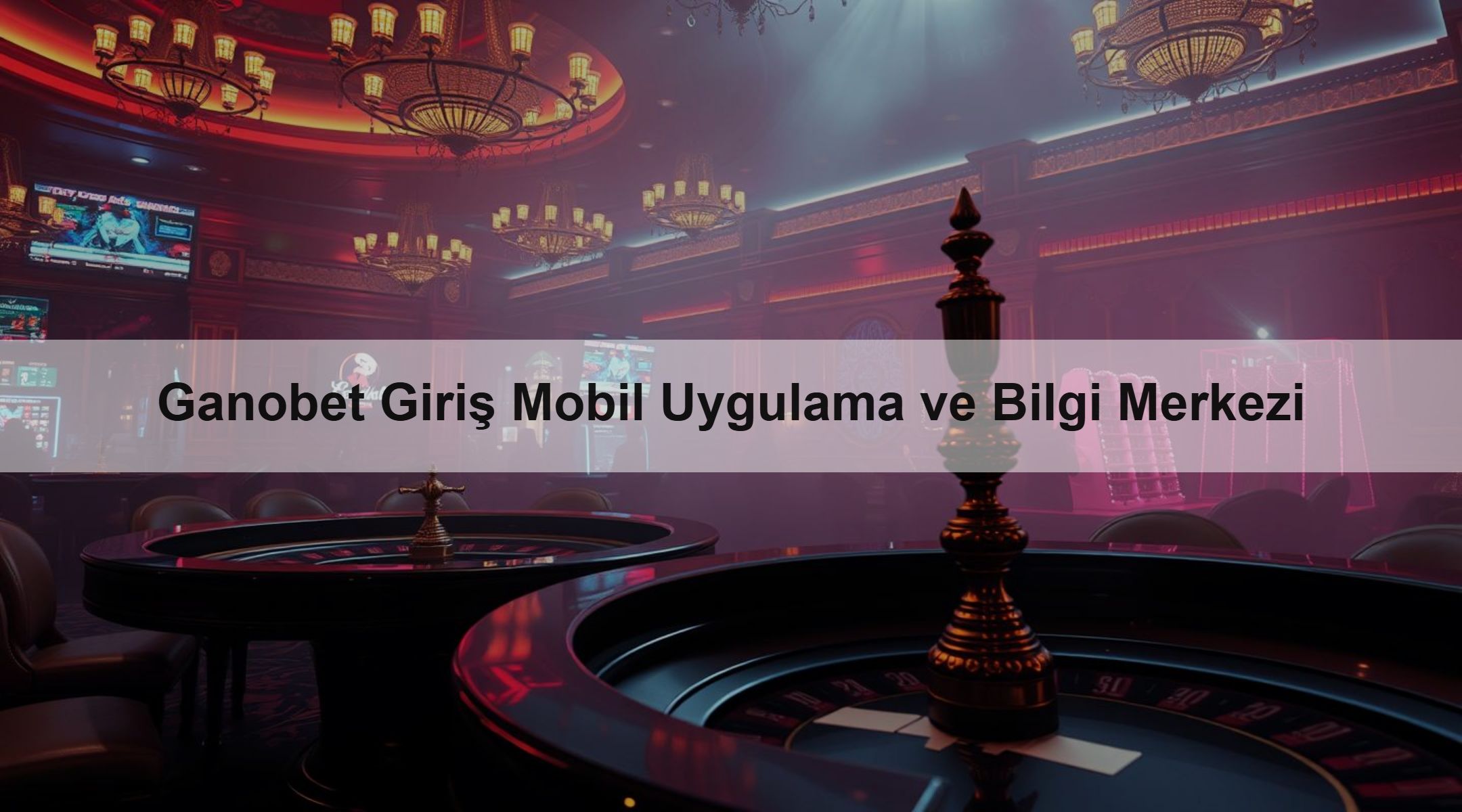 Ganobet Giriş Mobil Uygulama ve Bilgi Merkezi
