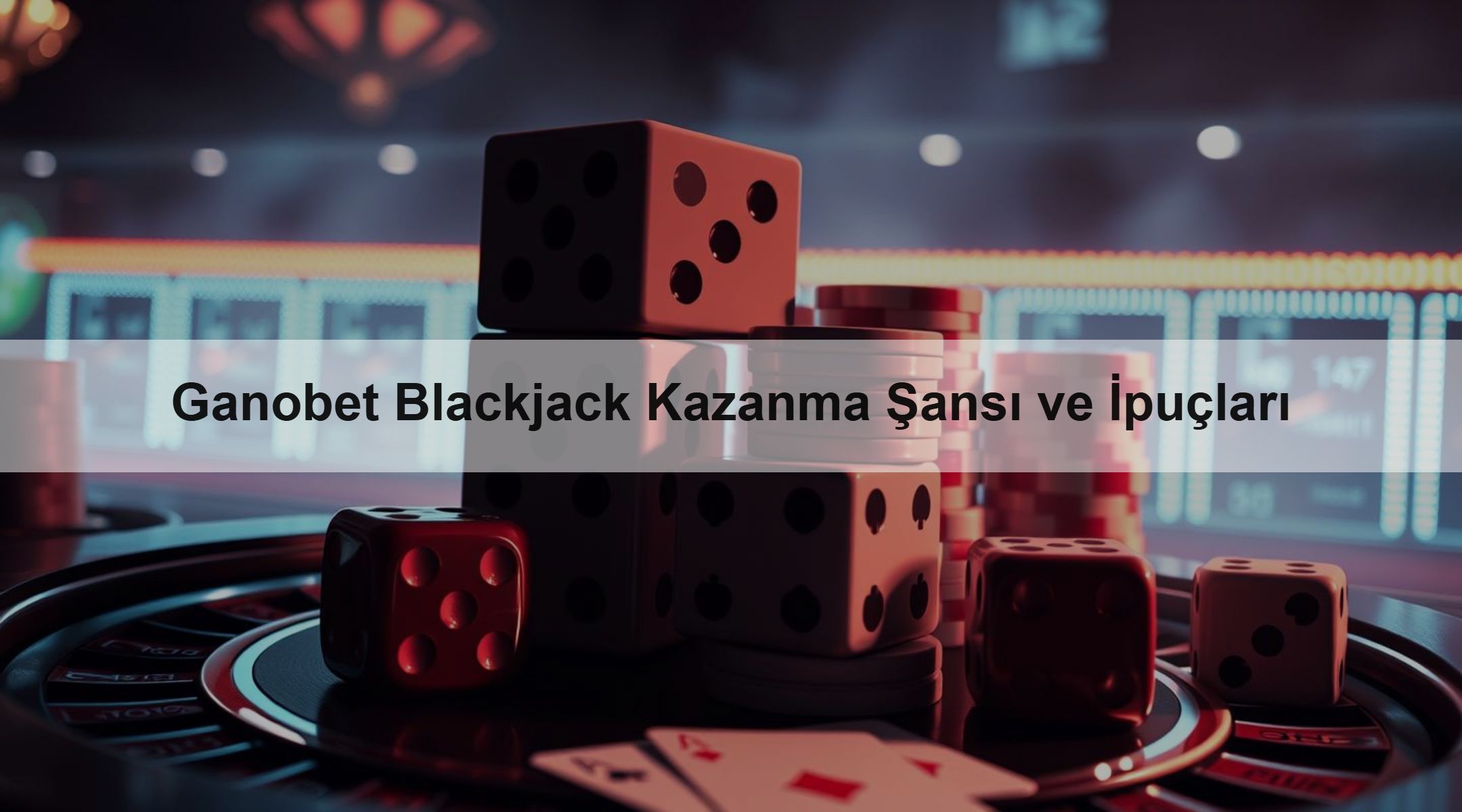 Ganobet Blackjack Kazanma Şansı ve İpuçları
