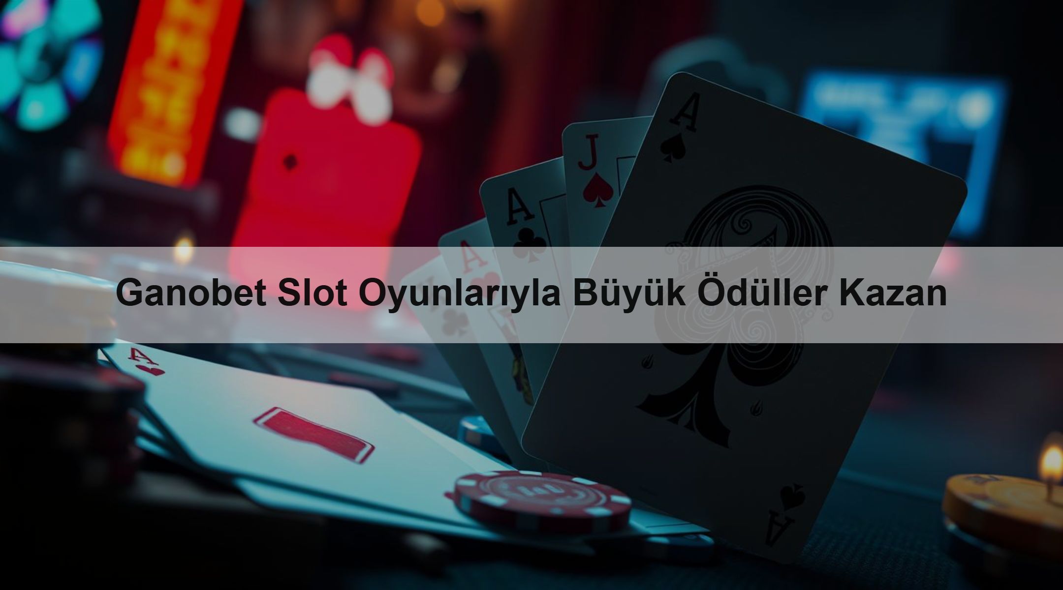 Ganobet Slot Oyunlarıyla Büyük Ödüller Kazan