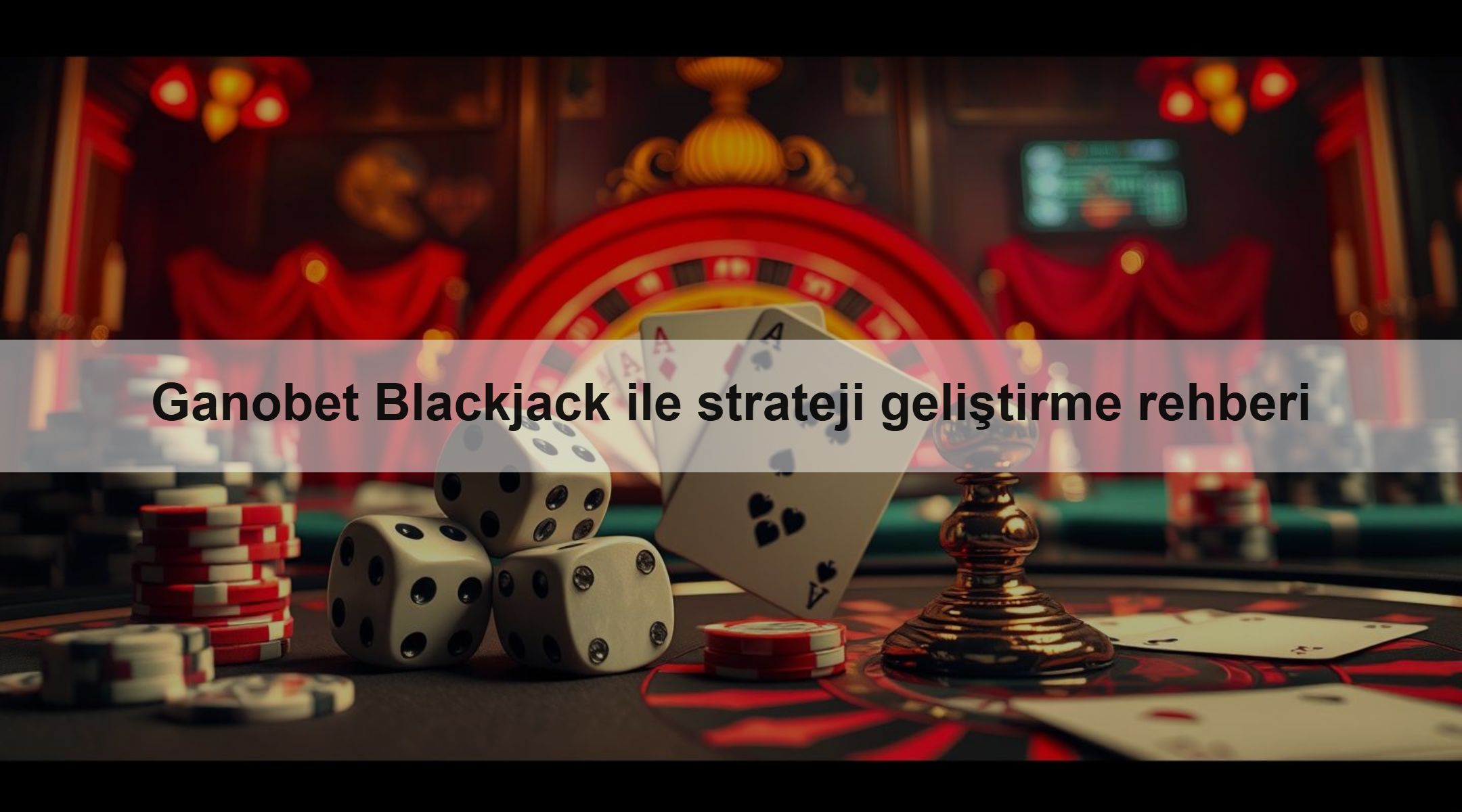 Ganobet Blackjack ile strateji geliştirme rehberi